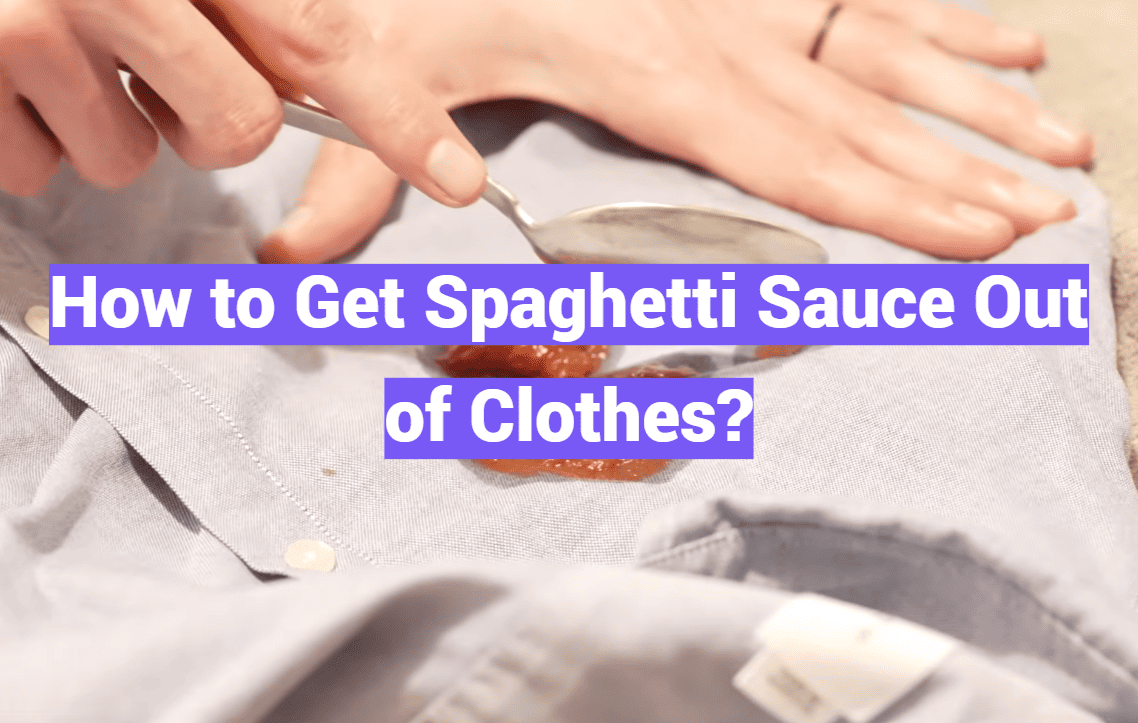 How to Get Spaghetti Sauce Out of Clothes?